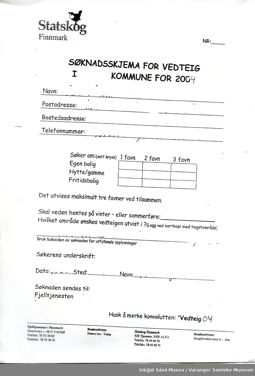 To identiske skjemaer med tittleen : "Søknadskjema for vedteig i .............kommune for 2004"
utstedt av Statskog. A4 format, hvitt papir, uutfylt, kun trykket tekst på en side.