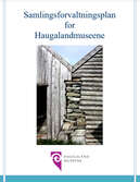 Samlingsforvaltningsplan  for Haugalandsmuseene 2011