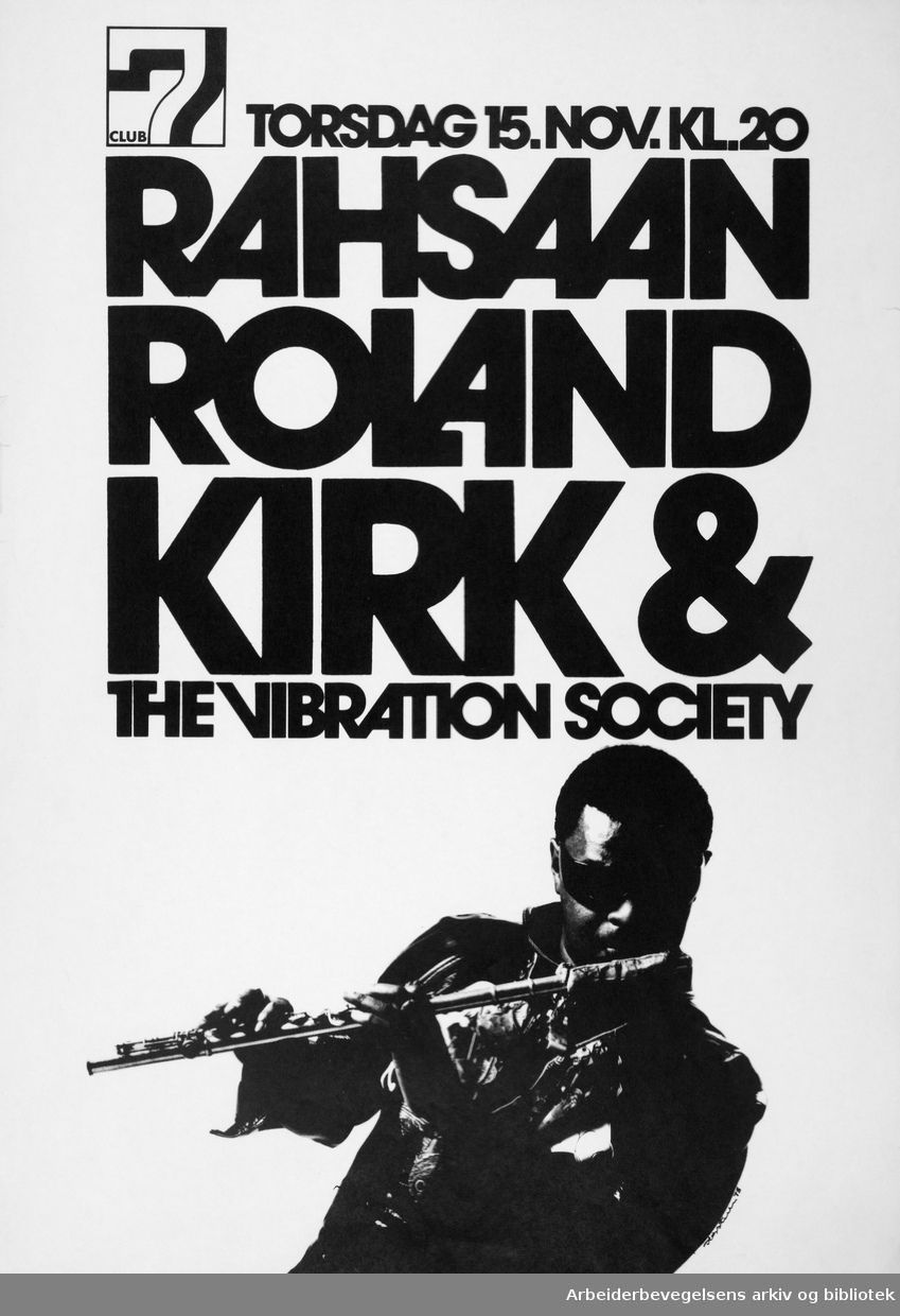 Club 7. Rahsaan Roland Kirk & The Vibration Society. Torsdag 15. november 1973. Grafisk design Torstein Nybø.