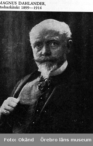 Magnus Dahlander, stadsarkitekt. 1899-1914.