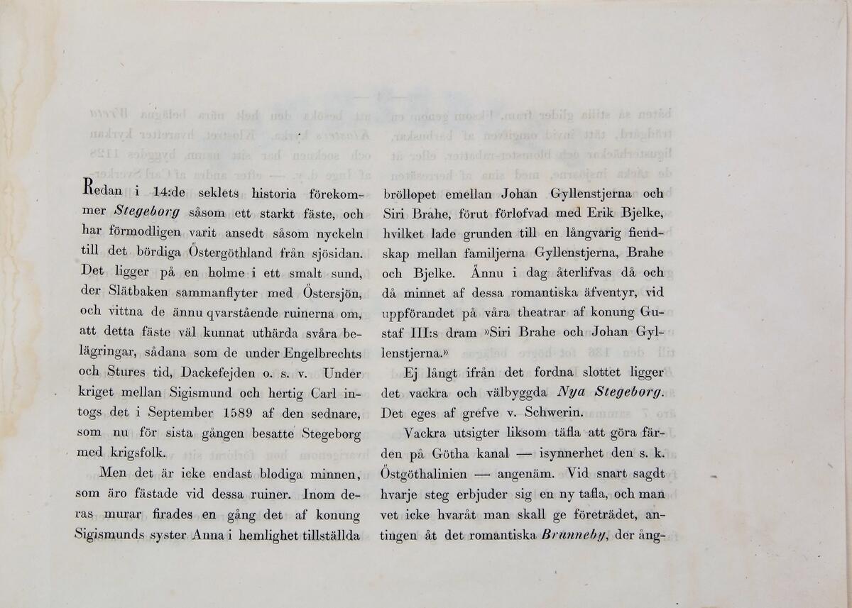 En portfölj med blå pärmar, innehållande tio litografier med motiv från Göta Kanal, samt en inledande text där sidorna är fästa i oordning. Text på pärmen: MINNESBLAD FRÅN ÖSTGÖTHA-LINIEN AF GÖTHA KANAL. STEGEBORG, BRUNNEBY, WRETA KLOSTER ROXEN, BOREN, MOTALA. MED TIO LITHOGRAFIERADE OCH I TONTRYCK UTFÖRDA UTSIGTER. Pris: 3 Rdr. Riksmynt. Konstnär är C. v. Quitzow (?) enligt märkning på vissa av bladen. Ligger i egen mapp.
I samlingarna utan nummer vid inventering 2017.
