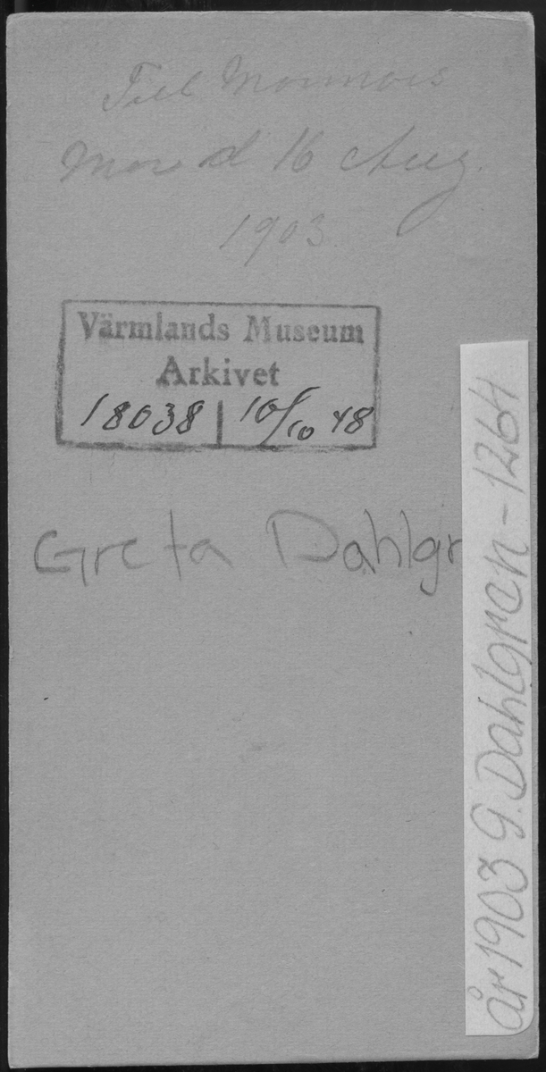 På kuvertet står följande information sammanställd vid museets första genomgång av materialet: Greta Dahlgren

Till mormor mor d.16 Aug. år 1903