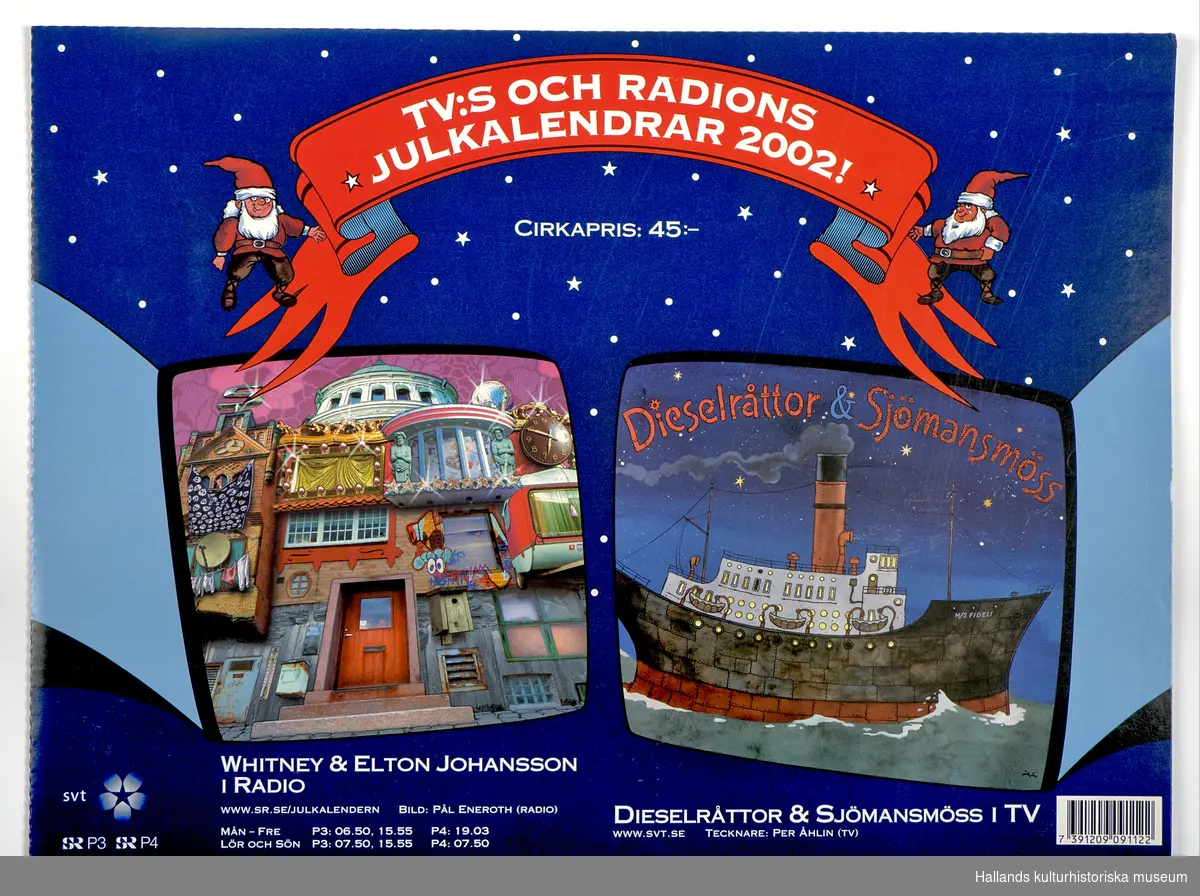 Sveriges televisions (SVT) och Sveriges Radios (SR) julkalendrar för år 2002. Dieselråttor & sjömansmöss (SVT) och Whitney & Elton Johansson (SR). Kalenderns luckor är oöppnade.