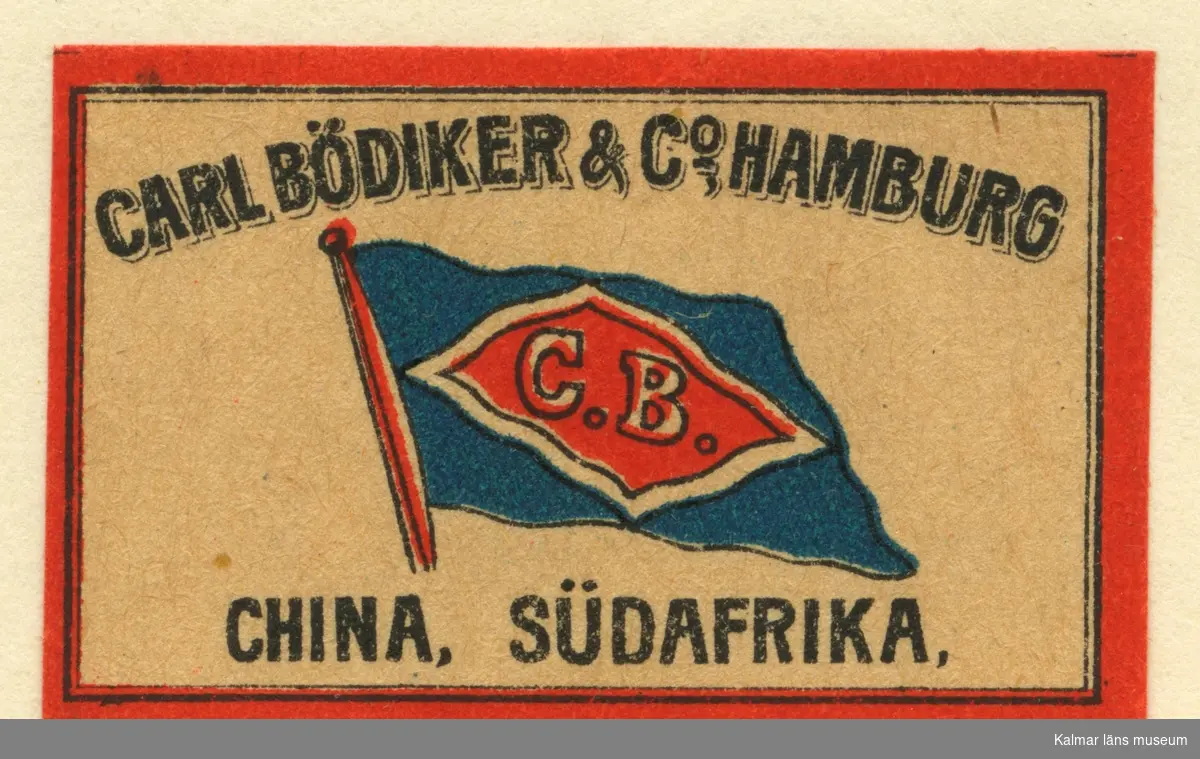 Tändsticksetikett från Mönsterås Tändsticksfabrik, "Carl Bödiker & Co Hamburg. China, Südafrika."