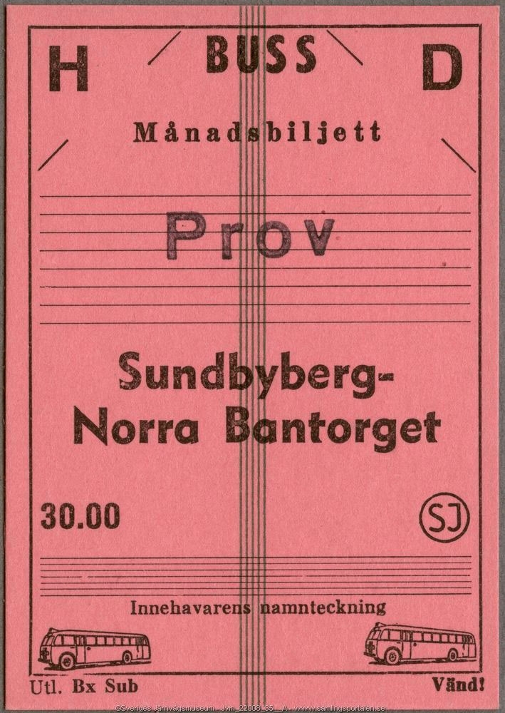 Rosa månadsbiljett för buss med den tryckta texten:
"BUSS Månadsbiljett 
Sundbyberg-Norra Bantorget
30.00 SJ
Innehavarens namnteckning".
Längst ner finns två bussar tryckta på biljetten. På baksidan finns utrymme för stämpel och försäljningsdag samt regler för användandet. Biljetten är stämplad "Prov" och är antagligen ett provtryck som eventuellt har provkörts i biljettmaskinen. Längsmed biljetten är fem smala gröna linjer.