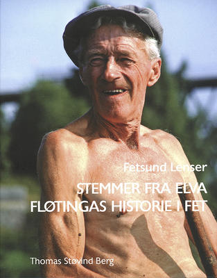 Forside på boken "Stemmer fra elva - fløtingas historie i Fet".. Foto/Photo