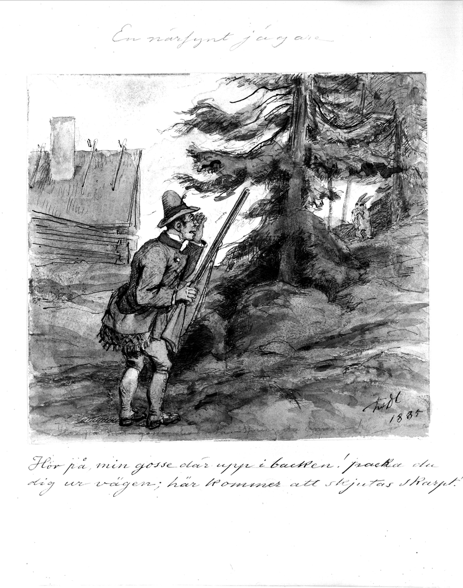 Teckning av Fritz von Dardel. "En närsynt jägare." "Hör på min gosse där uppe i backen! packa du dig ur vägen; här kommer att skjutas skarpt!" En kisande jägare med glasögon spanar mot en gran där en hare gömmer sig.