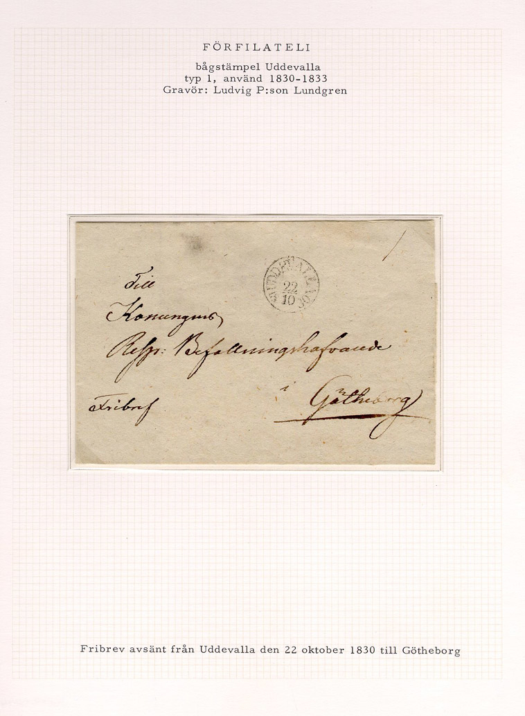 Förfilatelistiskt fribrev skickat från Uddevalla den 22 oktober 1830 till Konungens Befallningshavande Göteborg.

Etikett/posttjänst: Fribrev

Stämpeltyp: Bågstämpel